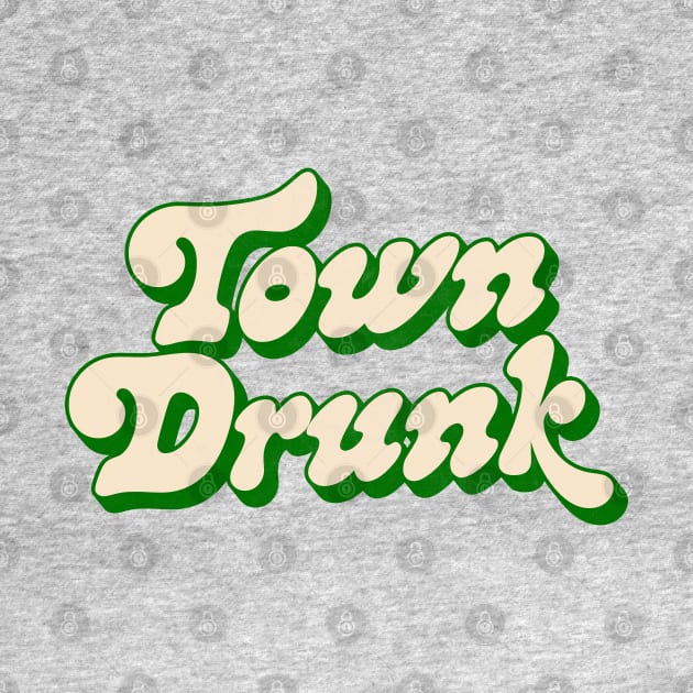 Town Drunk -- Retro Typography Humor by DankFutura